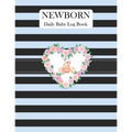 Newborn Daily Baby Log Book: Record Breastfeeding, Sleeping Time, Feed, Diapers, Poop Journal Activities & Supplies Baby Health - Paperback